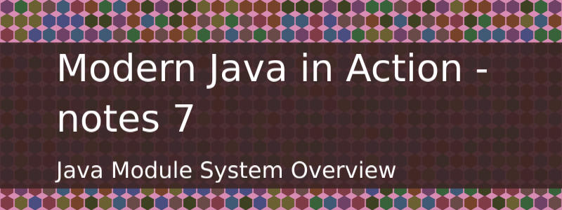 Refresh your knowledge about Java Module System /posts/modern-java-in-action-7/modern.png