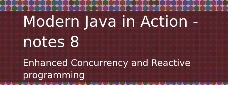 Java concurrency, asynchronous API, Java 9 Flow API with reactive programming /posts/modern-java-in-action-8/modern.png